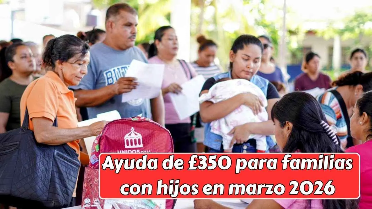 Ayuda de £350 para familias con hijos en marzo 2026: requisitos, solicitud online y depósitos