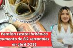 Pensión estatal británica: aumento de £12 semanales en abril 2026 -quién califica y fechas de pago