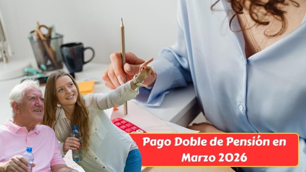 Pago Doble de Pensión en Marzo 2026: Quiénes Cobran y Cómo Acceder