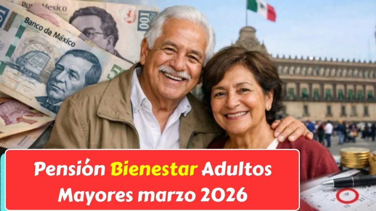 Pensión Bienestar Adultos Mayores marzo 2026: pago de $6,400 confirmado, requisitos y calendario de entrega por apellido
