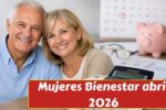 Mujeres Bienestar abril 2026: requisitos, registro en línea y pago bimestral de $6,400 para beneficiarias