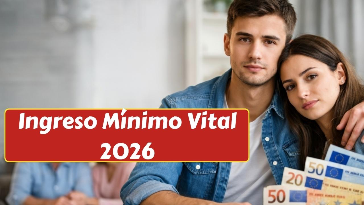 Ingreso Mínimo Vital 2026: Tablas actualizadas de cuantías y guía completa de ayudas