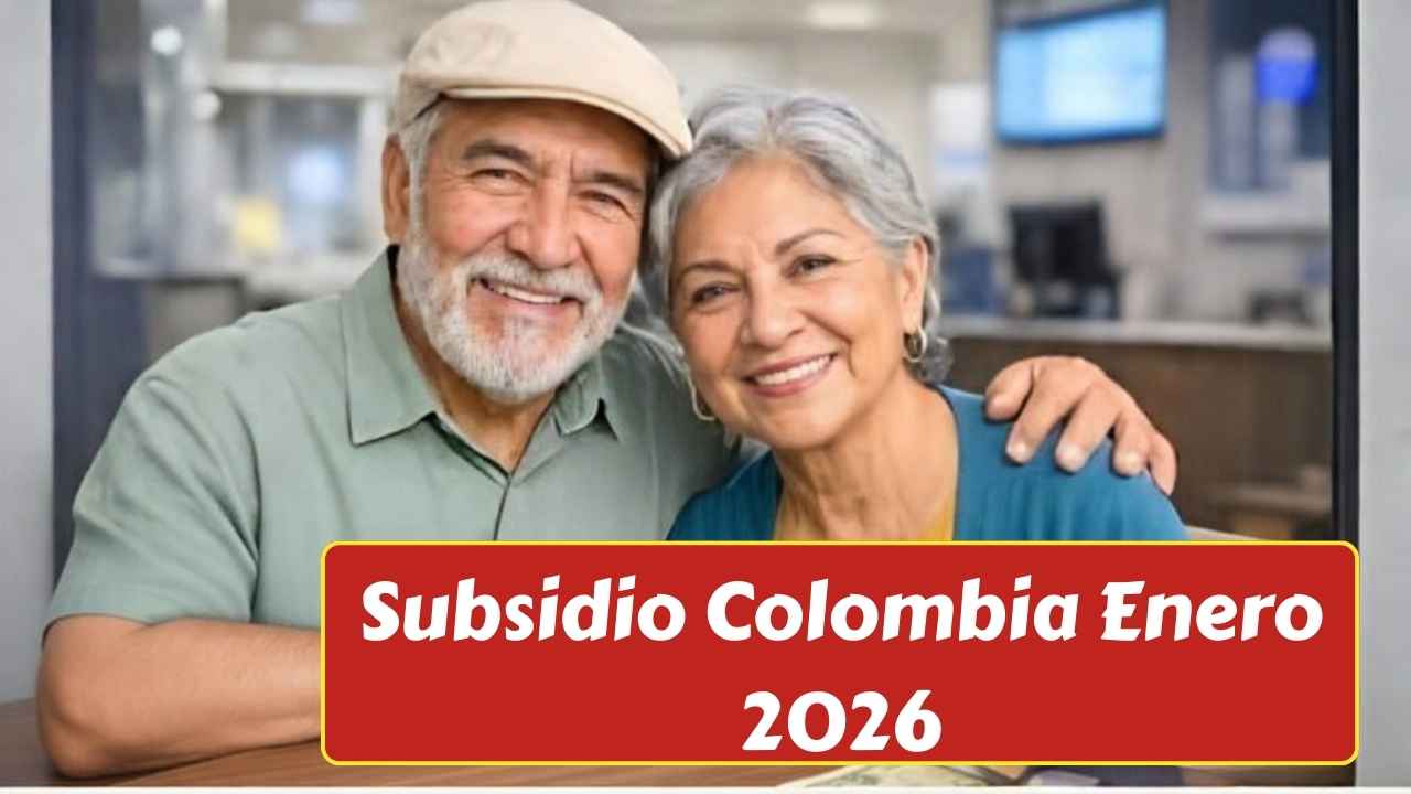 Subsidio Colombia Enero 2026: Fechas de Pago Confirmadas, Requisitos y Cómo Inscribirse para Recibir el Beneficio