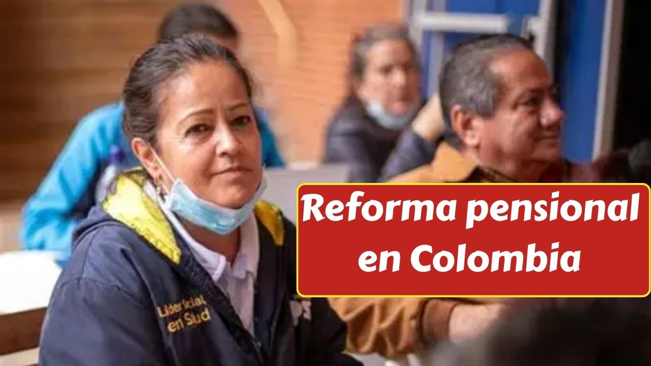 Reforma pensional en Colombia: transferencia de $6,8 mil millones al Estado genera debate